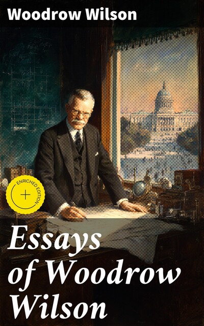 Essays of Woodrow Wilson, Woodrow Wilson
