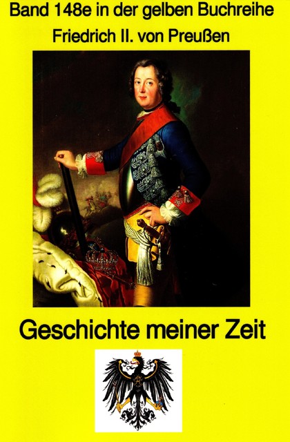 König Friedrich II von Preußen – Geschichte meiner Zeit, Friedrich II Preußenkönig