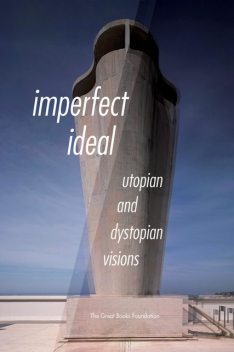 Imperfect Ideal: Utopian and Dystopian Visions, Rebecca, THOMAS, Le Guin, Ursula K., Auden, More, Riichi, Solnit, Szymborska, W.H., Wislawa, Yokomitsu