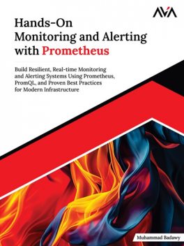 Hands-On Monitoring and Alerting with Prometheus, Muhammad Badawy