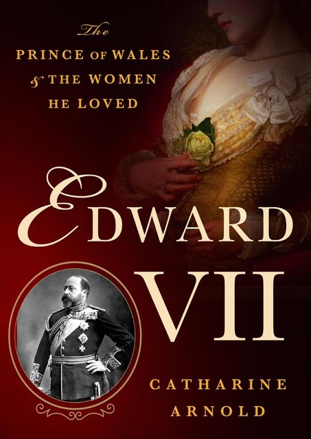 Edward VII, Catharine Arnold