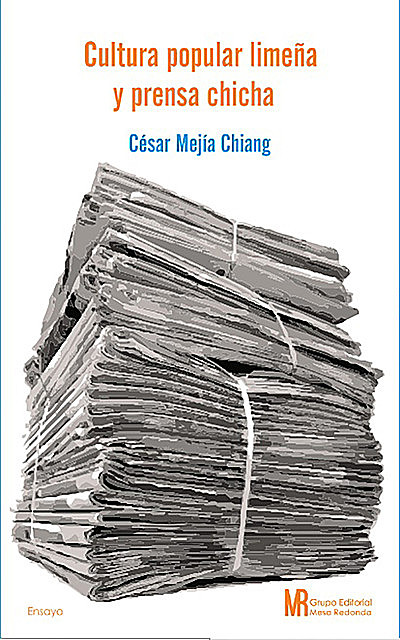 Cultura popular limeña y prensa chicha, César Mejía Chiang