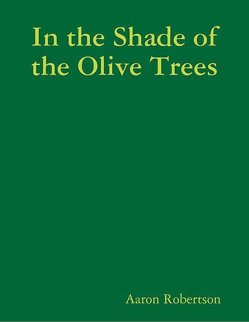 In the Shade of the Olive Trees, Aaron Robertson