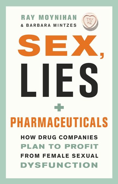 Sex, Lies, and Pharmaceuticals, Ray Moynihan