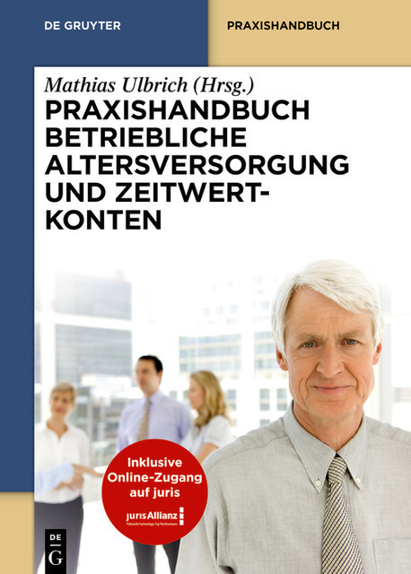 Praxishandbuch Betriebliche Altersversorgung und Zeitwertkonten, Mathias Ulbrich