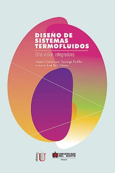 Diseño de sistemas termofluidos : una visión integradora, Néstor Nabonazar Durango Padilla y Antonio José Bula Silvera