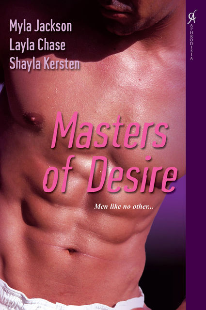 Masters of Desire, Myla Jackson, Layla Chase, Shayla Kersten