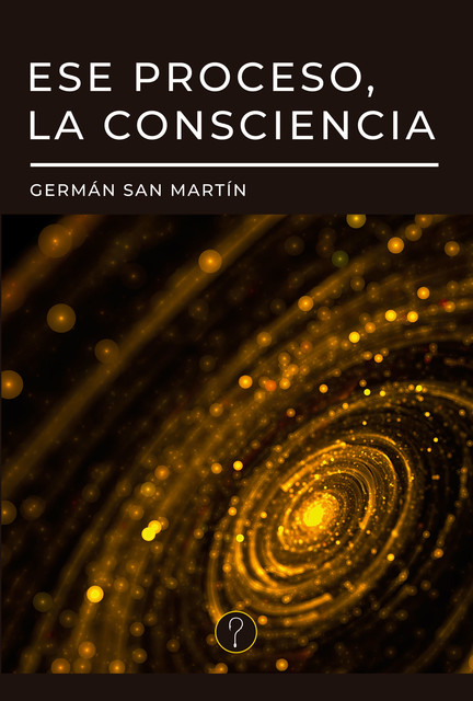 Ese proceso, la consciencia, Germán San Martín