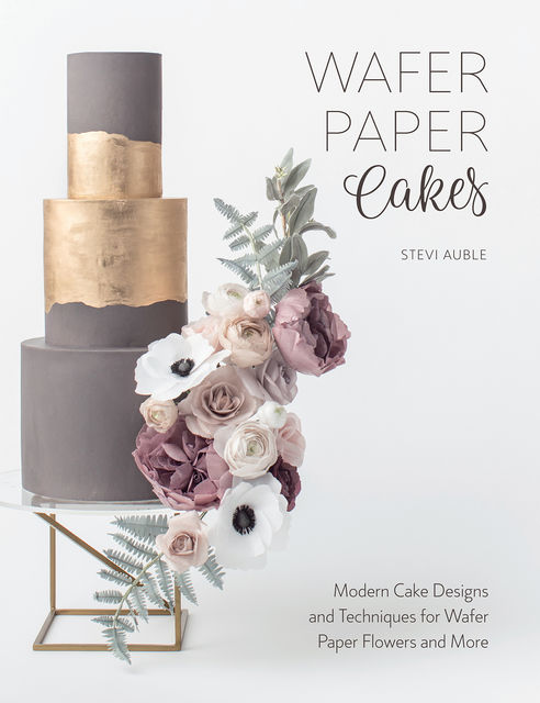 Wafer Paper Cakes, Stevi Auble