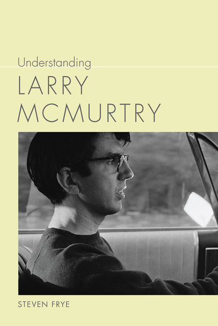 Understanding Larry McMurtry, Steven Frye