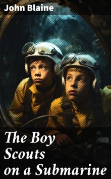 The Boy Scouts on a Submarine, John Blaine