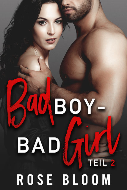 Bad Boy – Bad Girl, Rose Bloom