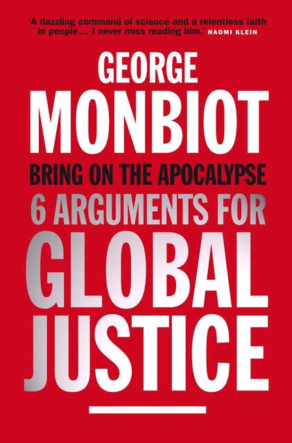 Bring on the Apocalypse, George Monbiot