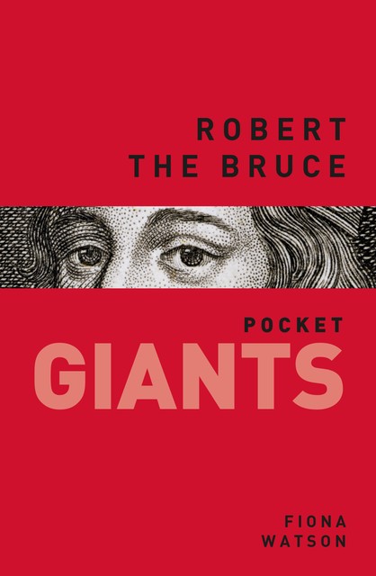 Robert the Bruce: pocket GIANTS, Fiona Watson