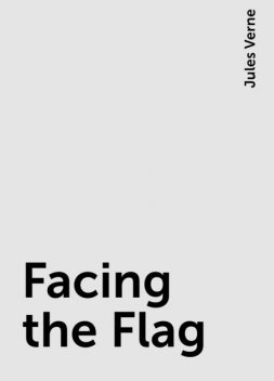Facing the Flag, Jules Verne