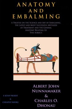 Anatomy and Embalming, Albert John Nunnamaker, Charles Otto Dhonau