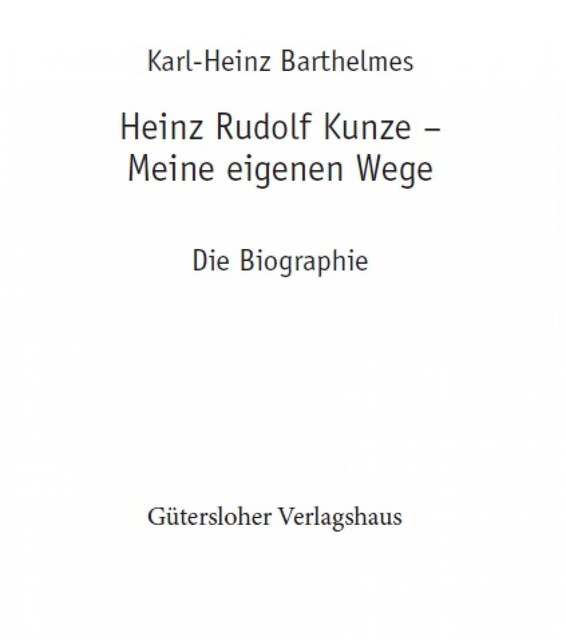 Heinz Rudolf Kunze. Meine eigenen Wege, karl-heinz barthelmes