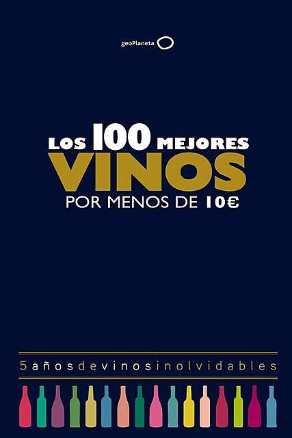 Los 100 mejores vinos por menos de 10 euros, 2018, Alicia Estrada Alonso