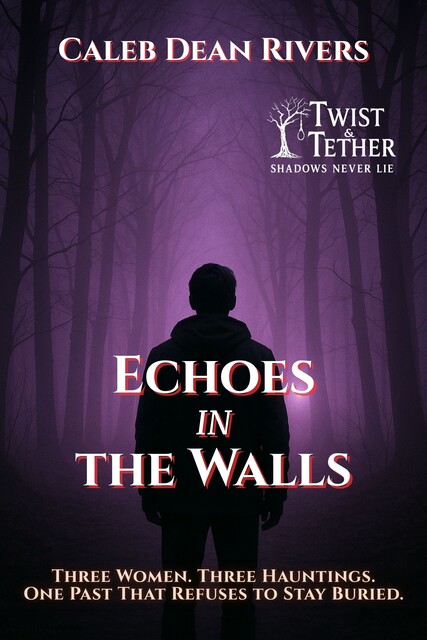 Echoes in the Walls, Caleb Dean Rivers