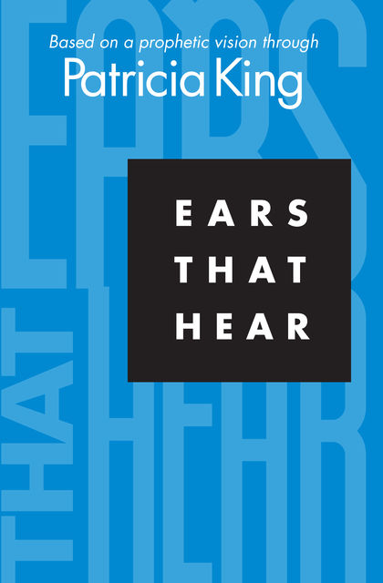 Ears That Hear, Patricia King