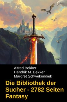 Magie und Bestimmung: 2782 Seiten Fantasy Sammelband, Alfred Bekker, Margret Schwekendiek, Hendrik M. Bekker