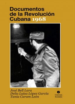 Documentos de la Revolución Cubana 1968, Delia Luisa López García, Tania Caram León, José Bell Larra