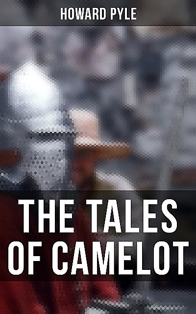 The Tales of Camelot, Howard Pyle