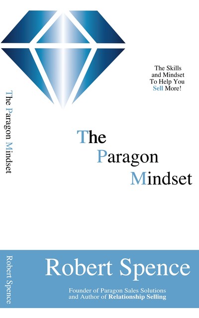The Paragon Mindset, Robert Spence