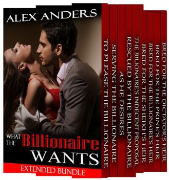 What the Billionaire Wants: Extended BDSM Bundle, Alex Anders