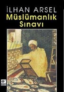 Müslümanlık Sınavı, İlhan Arsel