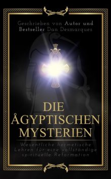 Die Ägyptischen Mysterien, Dan Desmarques