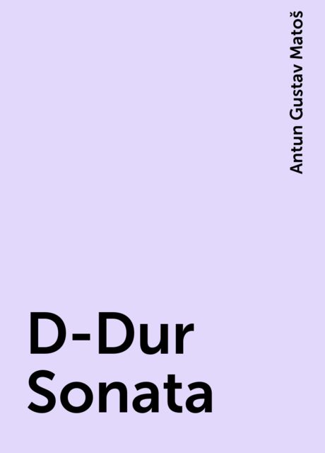D-Dur Sonata, Antun Gustav Matoš