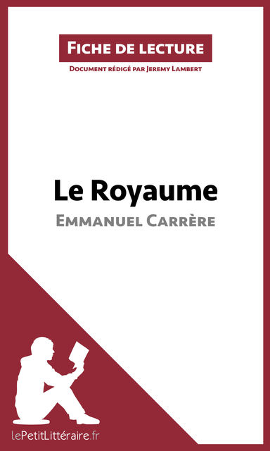 Le Royaume d'Emmanuel Carrère (Fiche de lecture), lePetitLittéraire.fr, Jeremy Lambert