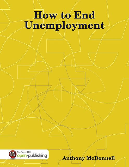 How to End Unemployment, Anthony McDonnell