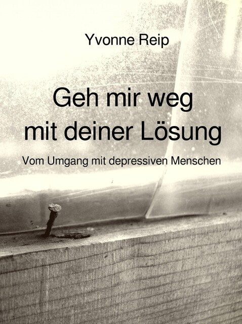 Geh mir weg mit deiner Lösung, Yvonne Reip