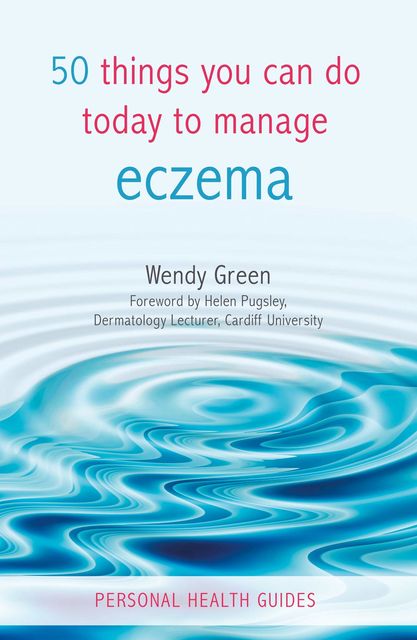50 Things You Can Do Today to Manage Eczema, Wendy Green
