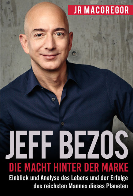 Jeff Bezos: Die Macht hinter der Marke, JR MacGregor