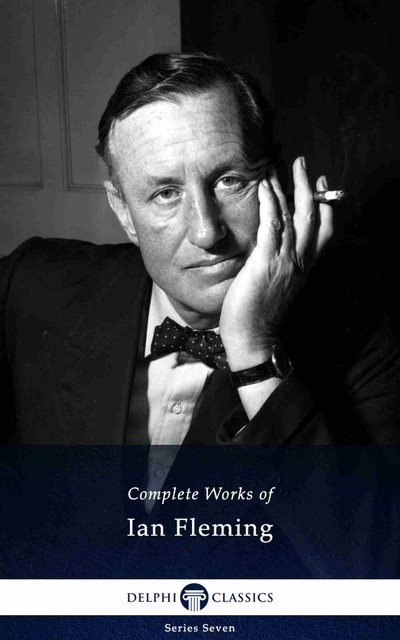 Delphi Complete Works of Ian Fleming (Illustrated), Ian Fleming