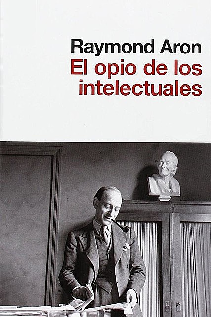 El opio de los intelectuales, Raymond Aron