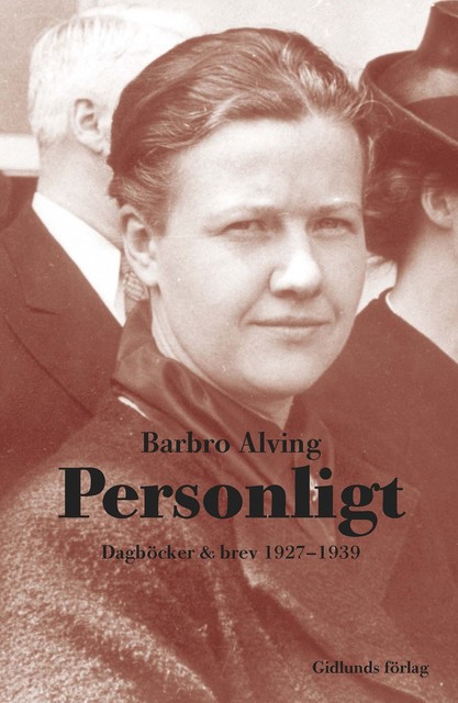 Personligt : Dagböcker och brev 1927–1939, Barbro Alving