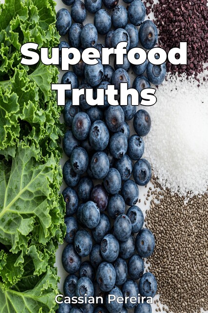 Superfood Truths, Cassian Pereira