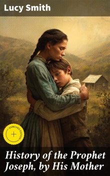 History of the Prophet Joseph, by His Mother, Lucy Smith