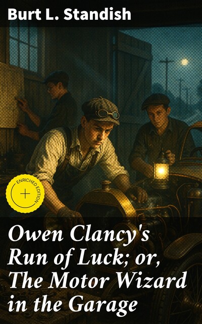 Owen Clancy's Run of Luck; or, The Motor Wizard in the Garage, Burt L.Standish