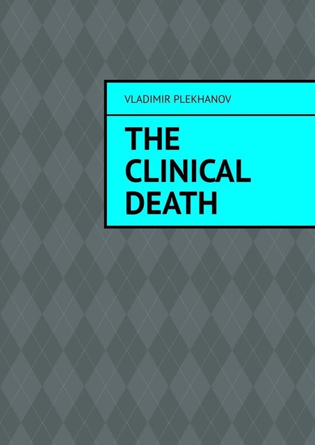 The clinical death, Vladimir Plekhanov