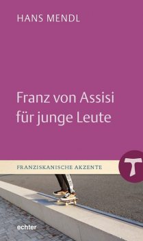 Franz von Assisi für junge Leute, Hans Mendl