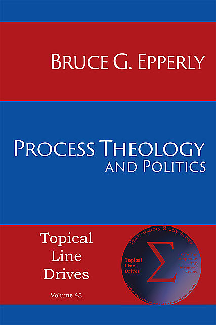 Process Theology and Politics, Bruce G. Epperly