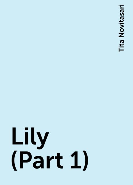 Lily (Part 1), Tita Novitasari