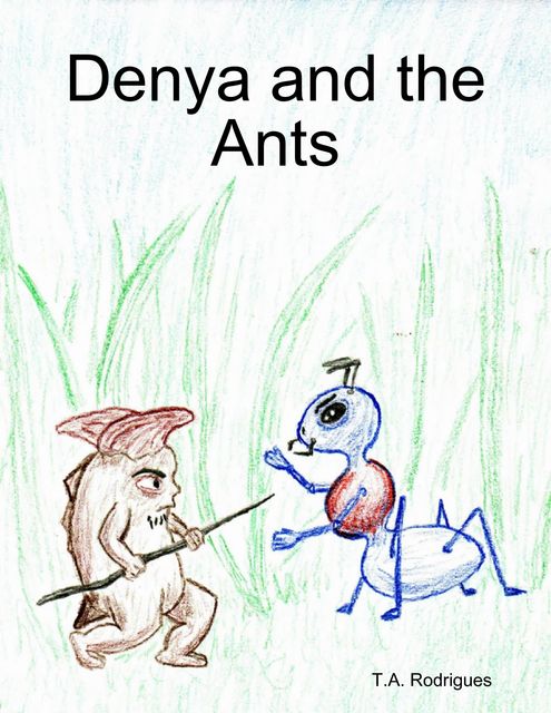 Denya and the Ants, T.A.Rodrigues