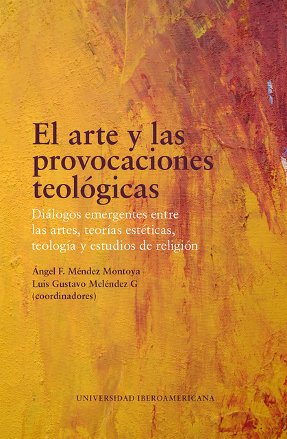 El arte y las provocaciones teológicas, Luis Gustavo Meléndez G., Ángel F. Méndez Montoya