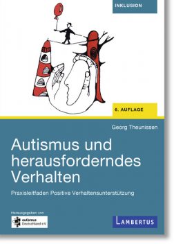 Autismus und herausforderndes Verhalten, Georg Theunissen